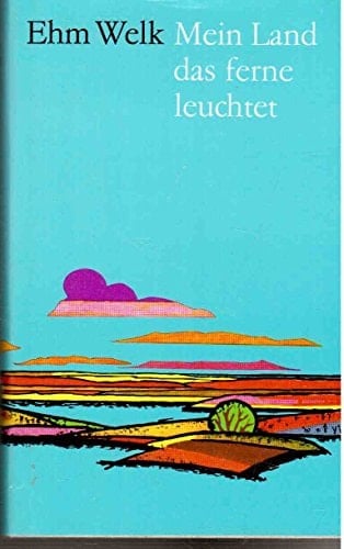 Mein Land das ferne leuchtet ein deutsches Erzählbuch aus Erinnerung und Betrachtung