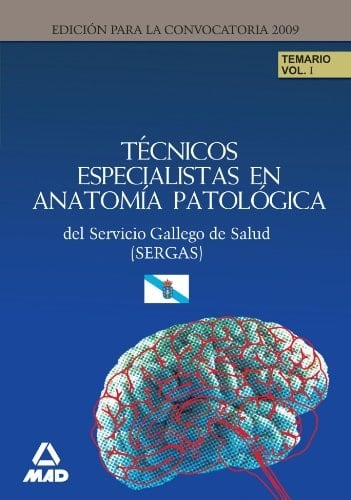 Técnicos especialistas de anatomía patológica del servicio gallego de salud (sergas). Temario parte específica. Volumen i
