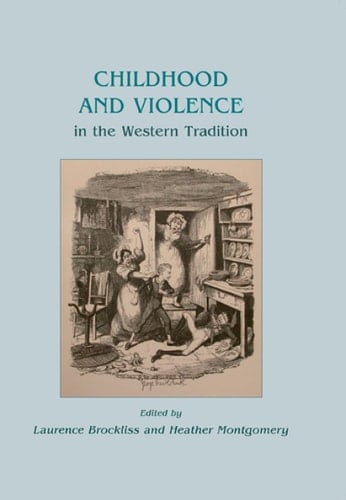 Childhood and Violence in the Western Tradition (Childhood in the Past Monograph)