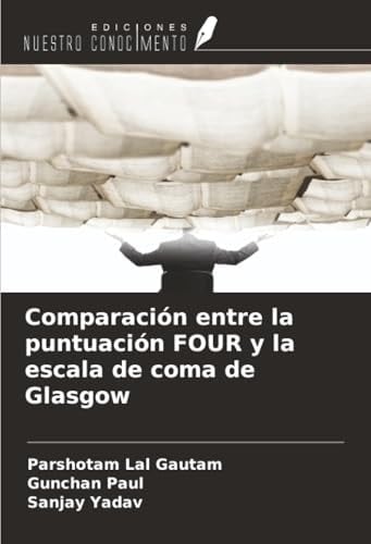 Comparación entre la puntuación FOUR y la escala de coma de Glasgow (Spanish Edition)