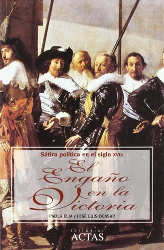 Sátira política en el siglo XVII: El engaño en la victoria (Spanish Edition)
