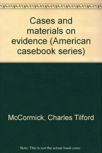 Cases and materials on evidence (American casebook series)