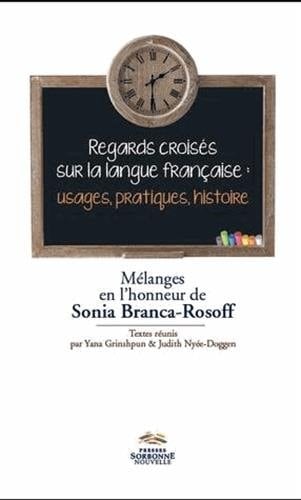 Regards croisés sur la langue française: Usages, pratiques, histoire