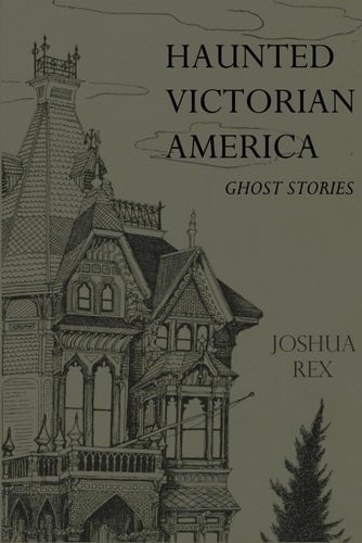 Haunted Victorian America Ghost Stories