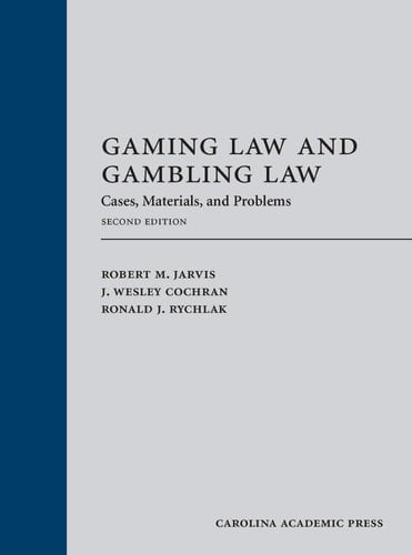 Gaming Law and Gambling Law Cases, Materials, and Problems
