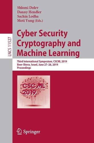 Cyber Security Cryptography and Machine Learning Third International Symposium, CSCML 2019, Beer-Sheva, Israel, June 27–28, 2019, Proceedings