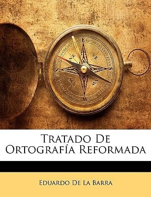 Tratado De Ortografía Reformada (Spanish Edition)