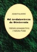 Od Średniowiecza do Oświecenia historia powszechna i historia Polski