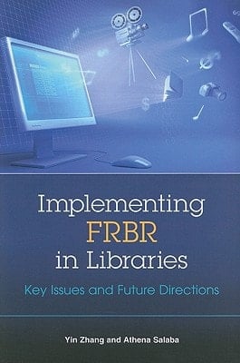 Implementing FRBR in Libraries Key Issues and Future Directions
