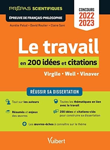Le travail en 200 idées et citations Virgile, Weil, Vinaver. Epreuve de Français-Philosophie