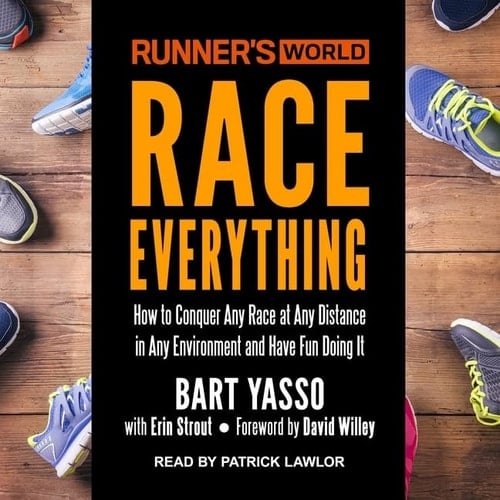 Runner's World Race Everything Lib/E: How to Conquer Any Race at Any Distance in Any Environment and Have Fun Doing It