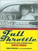 Full Throttle: The Life And Fast Times Of Nascar Legend Curtis Turner