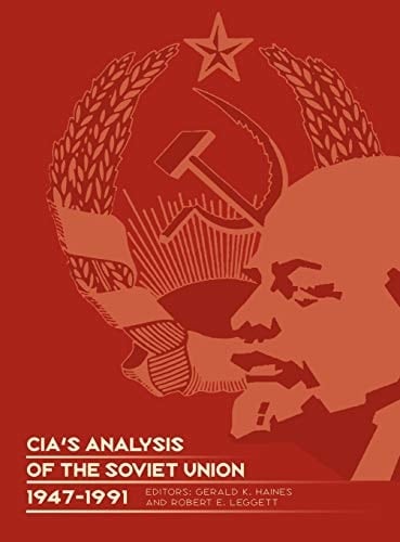 Cia's Analysis of the Soviet Union 1947-1991 A Documentary Collection