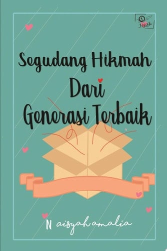 Segudang hikmah dari generasi terbaik