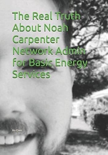 The Real Truth about Noah Carpenter Network Admin for Basic Energy Services