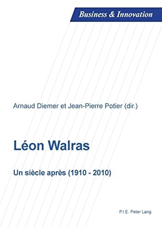 Léon Walras Un Siècle Après (1910-2010)