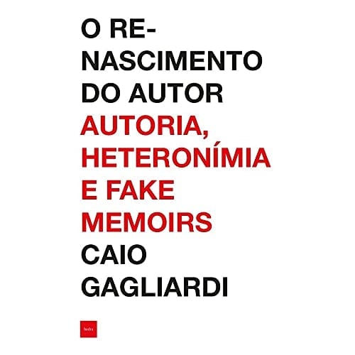 O renascimento do autor autoria, heteronimia e fake memoirs