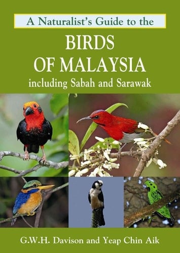 A Naturalist's Guide to the Birds of Malaysia Including Sabah and Sarawak