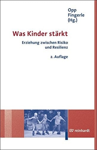 Was Kinder stärkt Erziehung zwischen Risiko und Resilienz