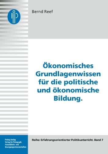 Ökonomisches Grundlagenwissen für die politische und ökonomische Bildung