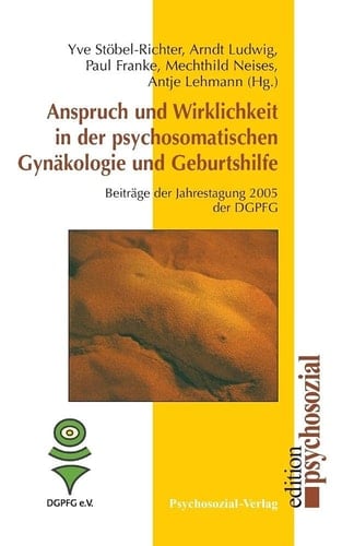 Anspruch und Wirklichkeit in der psychosomatischen Gynäkologie und Geburtshilfe