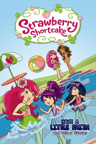 Strawberry Shortcake Have a Little Faith and Other Stories