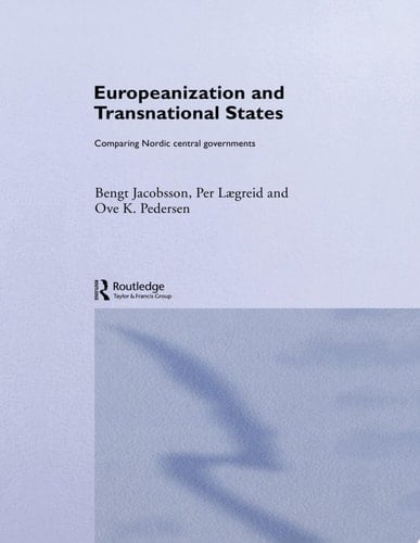 Europeanization and Transnational States Comparing Nordic Central Governments