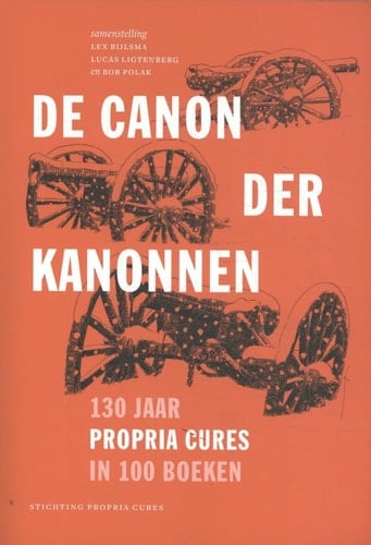 De canon der kanonnen 130 Jaar Propria Cures in 100 boeken