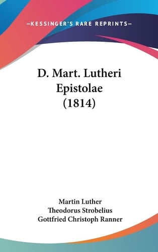 D. Mart. Lutheri Epistolae (1814) (Latin Edition)