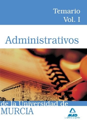 Administrativos de la universidad de murcia. Temario. Volumen i