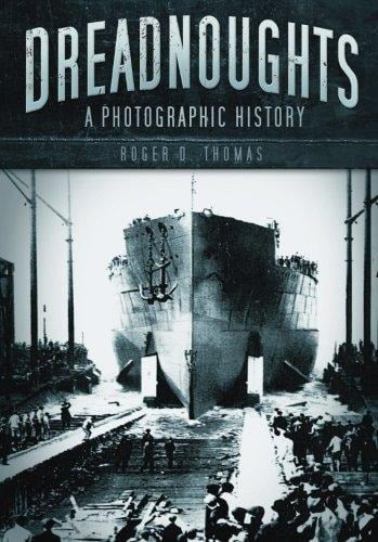 Dreadnoughts A Photographic History, 1905-1920
