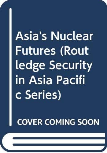 Asia's Nuclear Futures