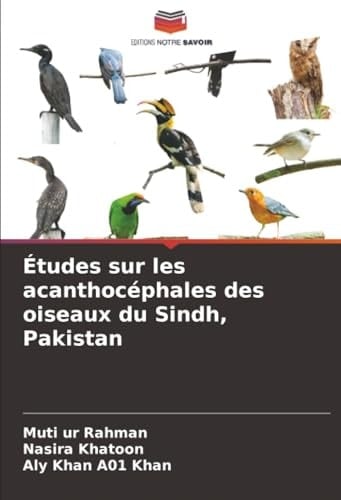 Études sur les acanthocéphales des oiseaux du Sindh, Pakistan (French Edition)