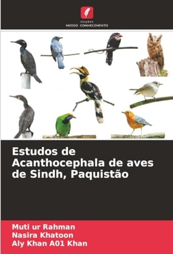 Estudos de Acanthocephala de aves de Sindh, Paquistão (Portuguese Edition)