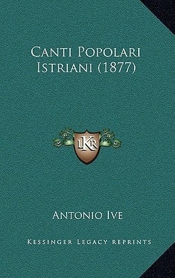 Canti Popolari Istriani (1877) (Italian Edition)