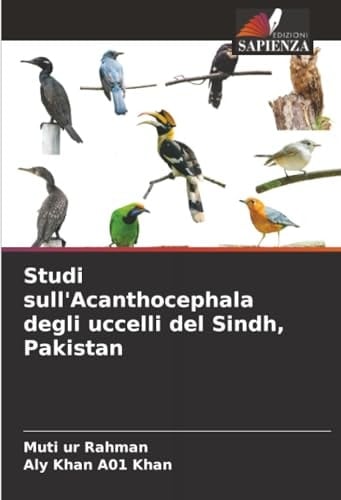 Studi sull'Acanthocephala degli uccelli del Sindh, Pakistan (Italian Edition)