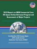 2019 Reports on NASA Commercial Crew ISS Space Station Astronaut Program and Assessments of Major Projects Including Mars 2020, Europa Clipper, JWST, Double Asteroid Redirection Test, Psyche, WFIRST