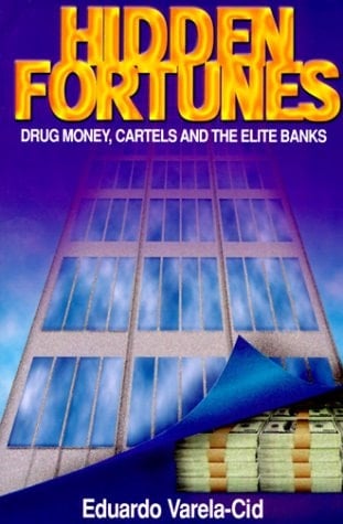 Hidden Fortunes Drug Money/the Cartels and the Elite World Banks
