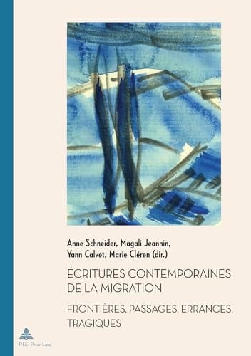 Écritures contemporaines de la migration frontières, passages, errances, tragiques