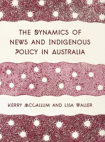 The Dynamics of News and Indigenous Policy in Australia