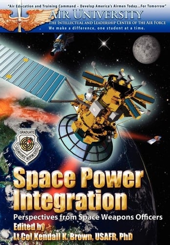 Space Power Integration Perspectives from Space Weapons Officers