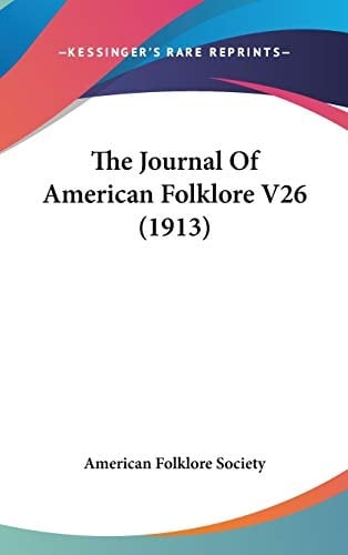 The Journal Of American Folklore V26 (1913)