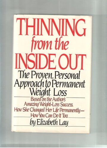 Thinning from the Inside Out The Proven, Personal Approach to Permanent Weight Loss