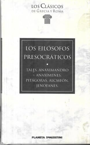 Los filósofos presocráticos Tales, Anaximandro y Anaxímenes, Pitágoras, Alcmeón, Jenófanes