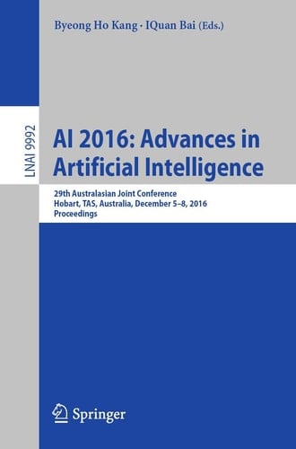 AI 2016: Advances in Artificial Intelligence 29th Australasian Joint Conference, Hobart, TAS, Australia, December 5-8, 2016, Proceedings