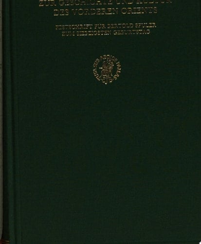Studien zur Geschichte und Kultur des Vorderen Orients Festschrift für Bertold Spuler zum siebzigsten Geburtstag