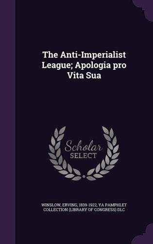 The Anti-Imperialist League; Apologia Pro Vita Sua