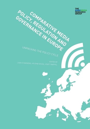 Comparative Media Policy, Regulation and Governance in Europe Unpacking the Policy Cycle