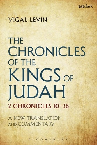 The Chronicles of the Kings of Judah 2 Chronicles 10 - 36: A New Translation and Commentary