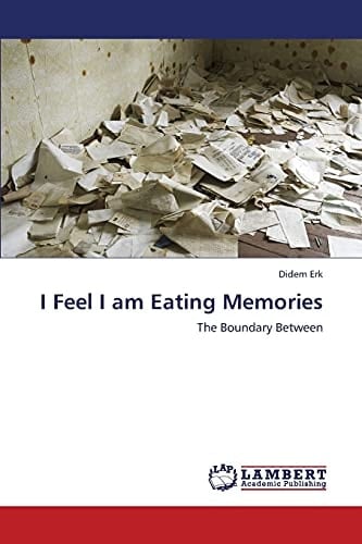 I Feel I Am Eating Memories The Boundary Between